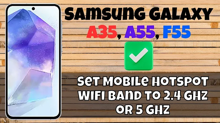 How to Set Mobile Hotspot WiFi Band to 2.4 GHz or 5 GHz Samsung Galaxy A35,A55,F55