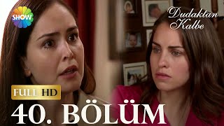 Dudaktan Kalbe 40. Bölüm (FULL HD)