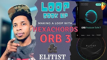 Let A.I. Make A Loop For YOU | Hexachords Orb & Elitist VST Loops