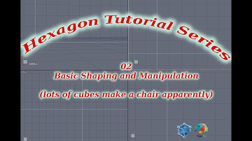 Hexagon Tutorial 02   Basic Shaping and Manipulation