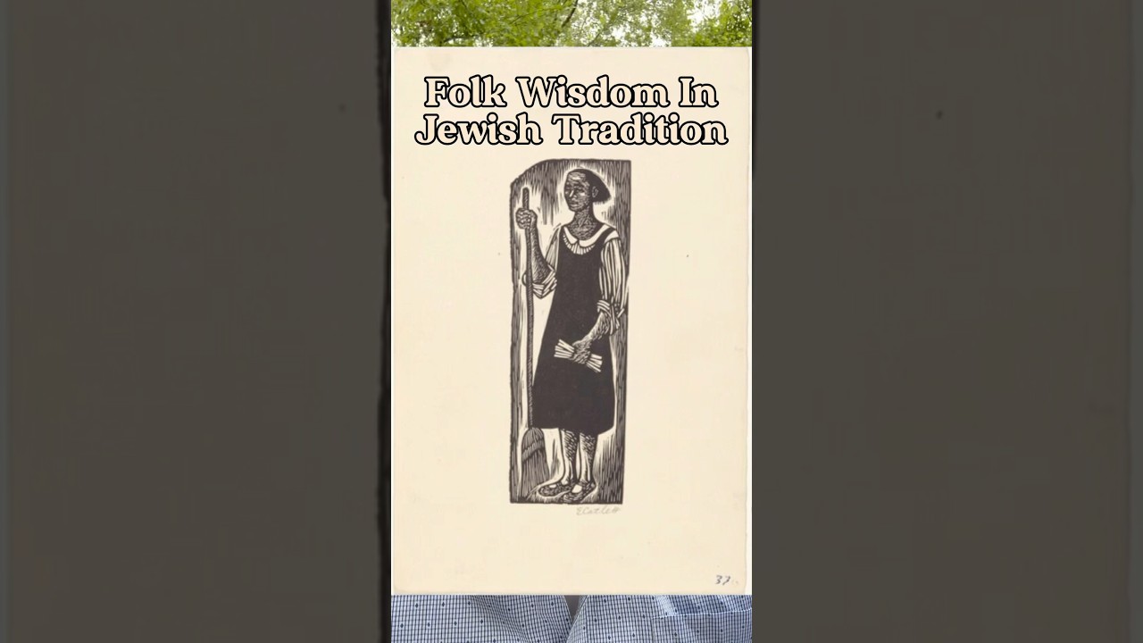 Folk Wisdom In Jewish Tradition • Can a religious person learn from all people?