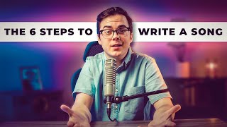 The 6 Steps to Write a Song
