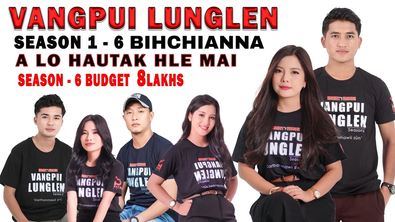 Vangpui Lunglen Season 1-6 Bihchianna// A lo hautak rem rem hle mai. 