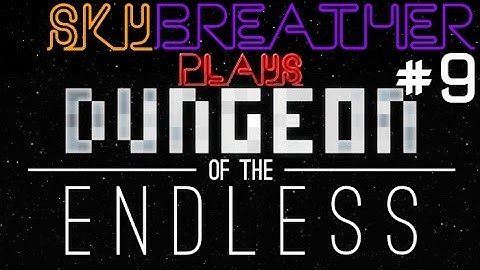 Dungeon of the Endless #9