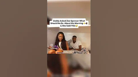 Zeddy asks Zoe what to do about his MORNING🪵& she said THIS🫢😳 #viralvideo #zoespencer #zeddywill