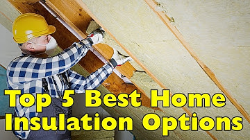 Which Insulation Is Best for Your Home? Top 5 Compared