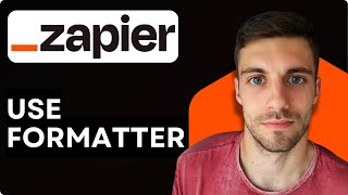 How to Use Formatter in Zapier 2026 (Format Data in Zapier Tutorial)