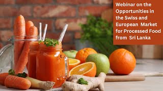 Webinar on the opportunities in Swiss and European Market for Processed Food