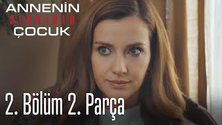 Annenin Sırrıdır Çocuk 2. Bölüm 2. Parça