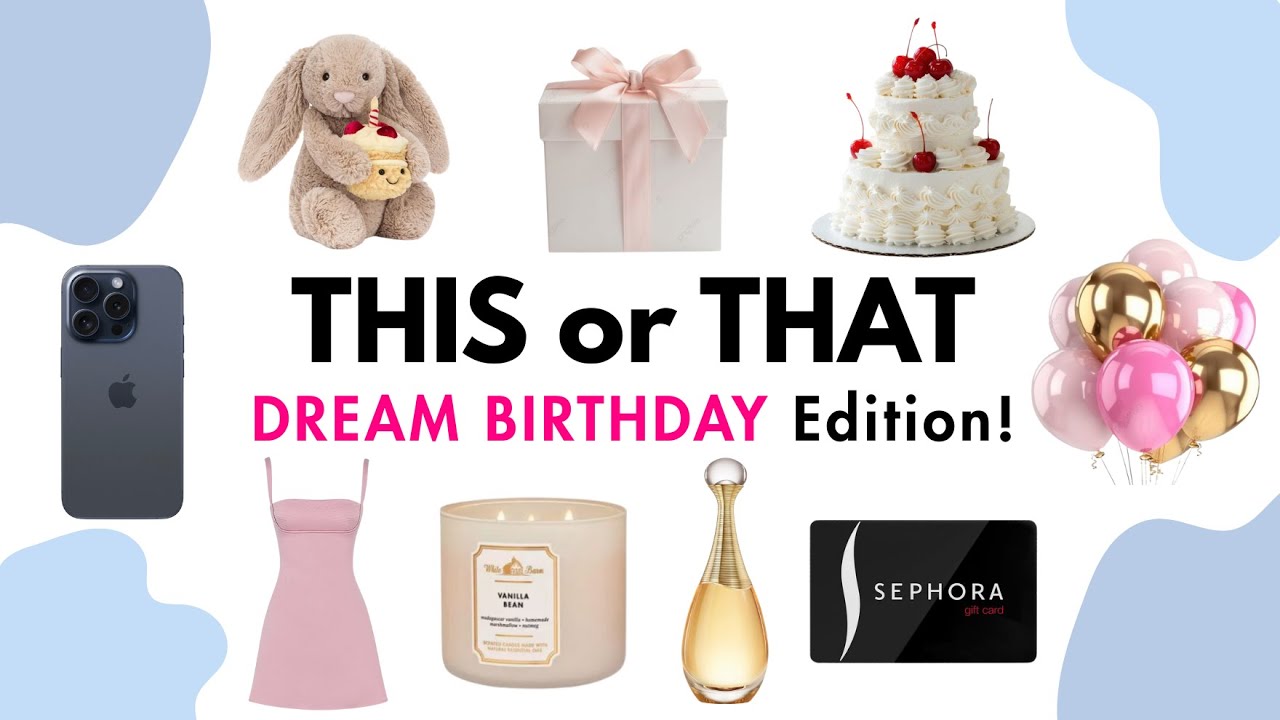 THIS or THAT? Dream Birthday EDITION!🎁🎂🩷