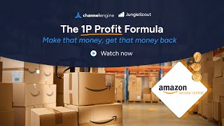 The 1P Profit Formula webinar - with Jungle Scout, AMZ PhD and ChannelEngine