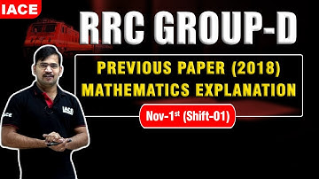RRC GROUP-D PREVIOUS PAPER (2018) MATHEMATICS EXPLANATION | NOV- 1st (SHIFT-01) |RRC Group D | iace