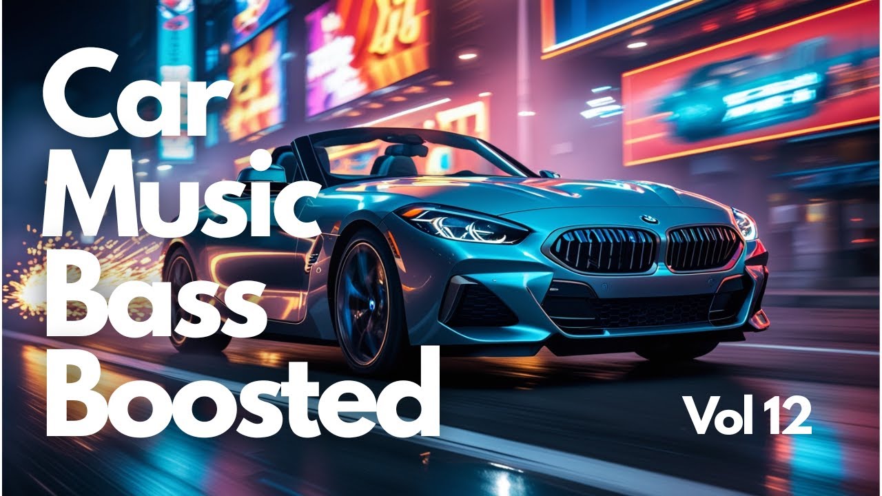 Car Music Bass Boosted Vol 12 