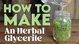 How to Make an Herbal Glycerite | Alcohol-Free Extract Tutorial