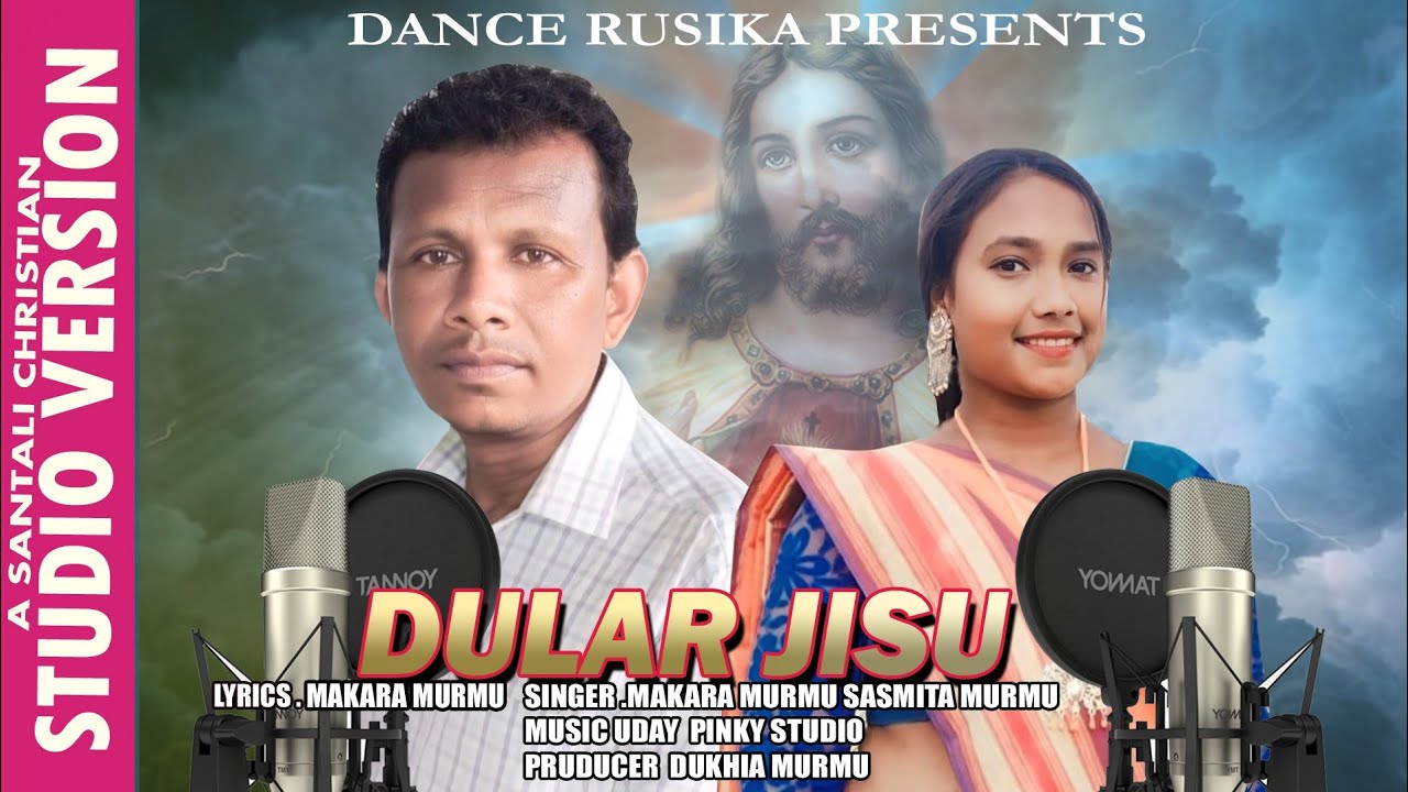 New Santali christian Song Dular Jisu  STUDIO VERSION- 2021 Singer-Makra Murmu ,Sasmita Murmu