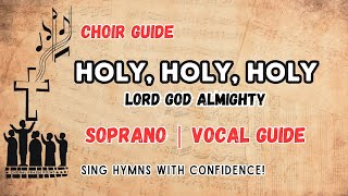 Holy, Holy, Holy! Lord God Almighty! | Soprano Vocal Guide