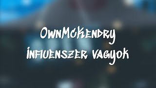 OwnMcKendry- Influenszer vagyok |Dalszöveg/Lyrics|