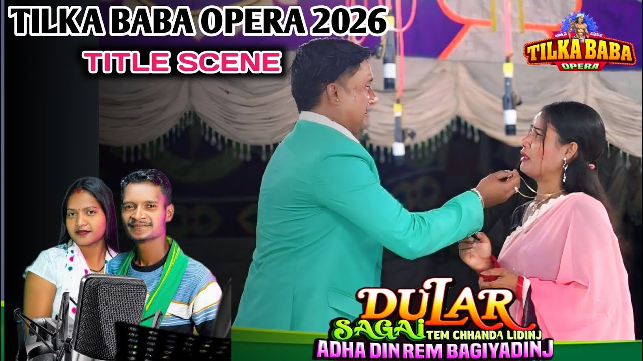 TILKA BABA OPERA TITLE SCENE || DULAR SAGAI TEM CHHANDA LIDINJ ADHA DIN REM BAGIYADINJ || SANTALI