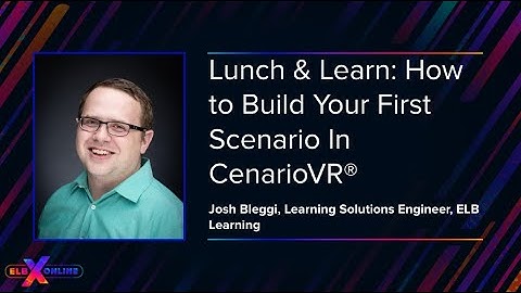 Lunch & Learn: How to Build Your First Scenario In CenarioVR®