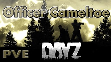 DayZ PVE: Officer Cameltoe Part #1 (very long)