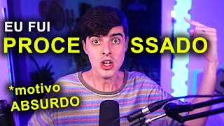 Agora fui processado MESMO (e nem é clickbait)
