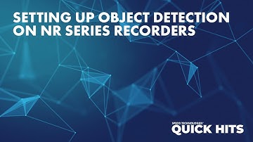 Setting up Object Detection on NR Series Recorders - Quick Hits