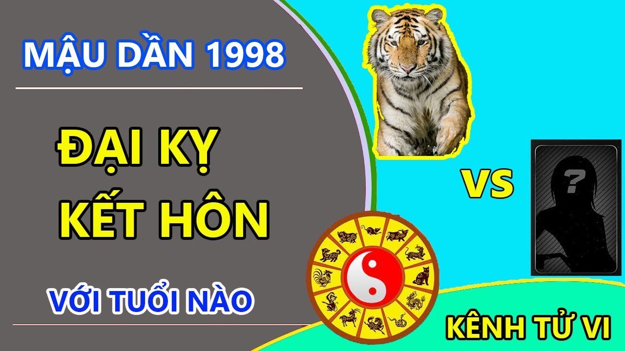 [XEM TÌNH DUYÊN] MẬU DẦN 1998 đại kỵ kết hôn với các con giáp nào - Kênh Tử Vi