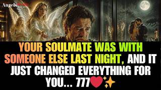✨ Your Soulmate Was With Someone Else Last Night, And It Just Changed Everything For You... 777 💞✨