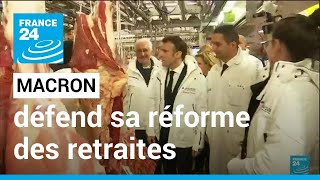 France : à Rungis, Macron défend sa réforme des retraites • FRANCE 24