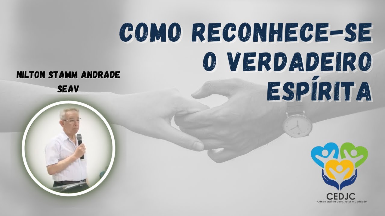 COMO RECONHECE-SE O VERDADEIRO ESPÍRITA por Nilton Stamm de Andrade - CEDJC