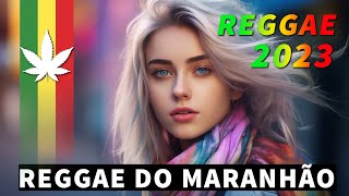 REGGAE DO MARANHÃO 2023 • O Melhor do Reggae Internacional ♫ REGGAE REMIX 2023 (SELEÇÃO TOP)