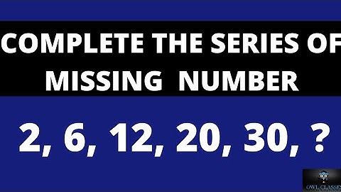 COMPLETE THE SERIES OF MISSING  NUMBER 2, 6, 12, 20, 30, ?