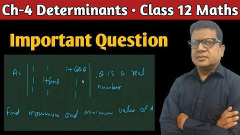 Determinant A theta is a real number Find Maximum and Minimum Value of A Determinants Class 12 Maths