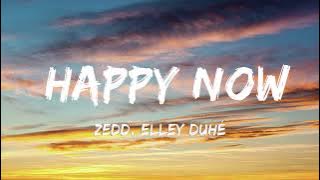 [ 1 HOUR ] Zedd - Happy Now (Lyrics) ft. Elley Duhé