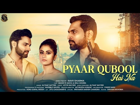 Pyaar Qubool Hai Na | Akash R Jagga | Roli Mishra | Altaaf Sayyed | Atiya Sayyed | New Video Song