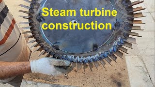 making a steam turbine.Building a steam turbine