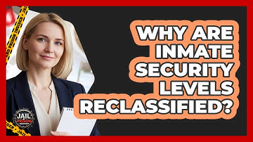 Why Are Inmate Security Levels Reclassified? - Jail & Prison Insider