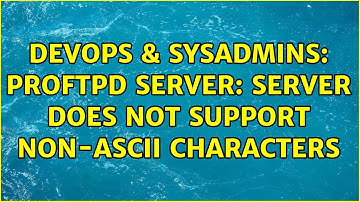 DevOps & SysAdmins: Proftpd server: Server does not support non-ASCII characters