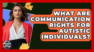 What Are Communication Rights For Autistic Individuals? - Answers About Autism