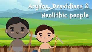 Aryans, Dravidians, Neolithic people and the Indus Valley