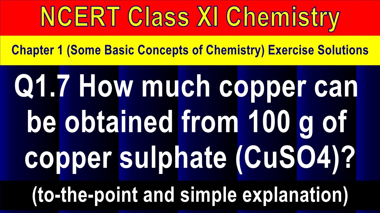 Solved Q1.7 How much copper can be obtained from 100 g of copper
