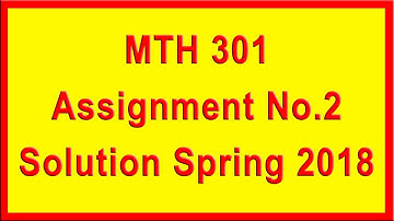 MTH301 Assignment 2 Solution Spring 2018 || Virtual University || A4E