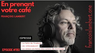 📻🎙️ Épisode #1151 : La folie de Trudeau, Un référendum ou la disparition et non à la viande woke