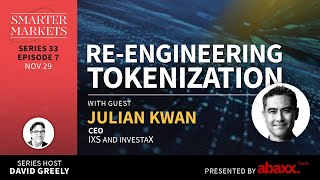 Re-engineering Tokenization Episode 7 | Julian Kwan, CEO, IXS and InvestaX