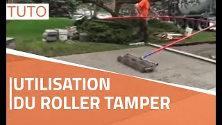Utilisation du Roller Tamper