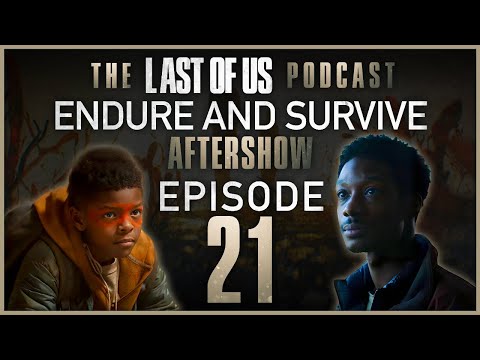 Episode 5 - “Endure And Survive”, The Last of Us Podcast