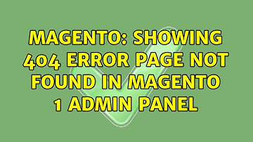 Magento: showing 404 error Page not found in magento 1 admin panel (2 Solutions!!)
