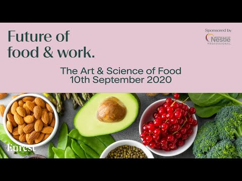 Eurest Future of Food & Work series -The Art & Science of Food - Grab a cup of tea and press play...