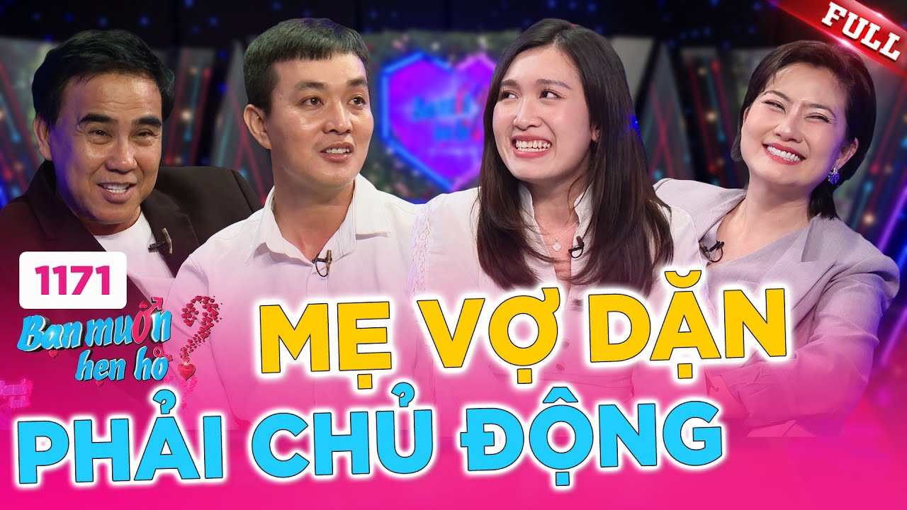 Bạn Muốn Hẹn Hò 1171A | Con trai nên chủ động, không con gái nó chê?