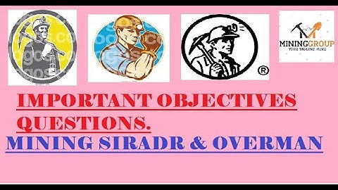 Overman & Sirdar objectives Questions ,CCL,MCL,NCL,SECL,WCL,ECL,BCCL. MININGGROUP